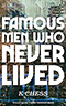 Famous Men Who Never Lived